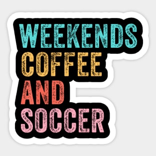 Cool Soccer Mom Life With Saying Weekends Coffee and Soccer Sticker